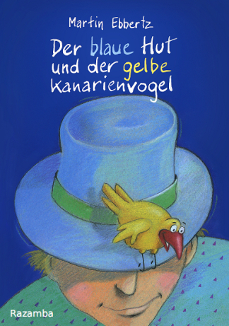 Geschichten f&uuml;r Kinder: Der blaue Hut und der gelbe Kanarienvogel